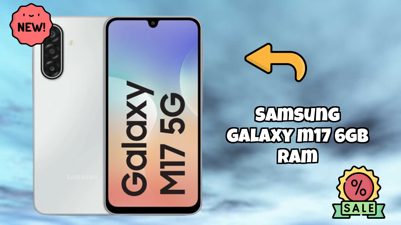 Samsung Galaxy M17 6GB RAM at ₹14,499 - Best Features Explained